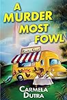 A Murder Most Fowl by Carmela Dutra