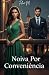 Noiva Por Conveniência by Felice M.