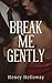 Break Me Gently by Honey Holloway