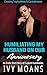 Humiliating My Husband On Our Anniversary by Ivy Moans