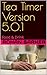 Tea Timer Version 5.0.1: Fo...