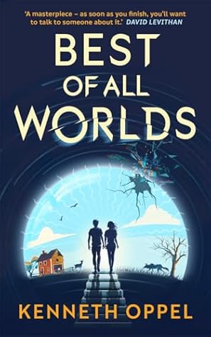 Best of All Worlds by Kenneth Oppel