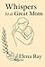 Whispers to a Great Mom: A ...