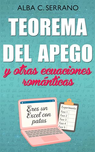 Teorema del Apego y otras ecuaciones románticas: Una comedia romántica enemies to lovers donde la lógica y el caos se enamoran sin permiso. (Spanish Edition)