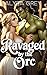 Ravaged by the Orc: A Forbi...