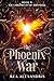 The Phoenix War: A romantasy of gods, shadowfire, and a final battle for the soul of a realm (The Chronicles of Aeryndor Book 5)