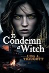 To Condemn a Witch by Lisa A. Traugott