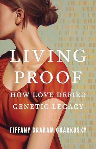 Living Proof: How Love Defied Genetic Legacy (Kindle Edition)
