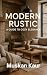 Modern Rustic: A Guide to C...
