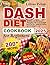 The DASH Diet Coobook for Beginners: 200 + Simple and Delicious Recipes with Low Sodium and Fat for Healthy Eating and Energetic Life. Includes a 30 - Day Meal Plan.