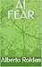 AI FEAR (AI Mind Book 1)