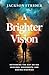 A Brighter Vision: Rethinki...