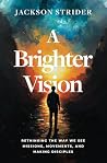 A Brighter Vision...