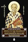 Epistle of Polycarp to the Philippians & Martyrdom of Polycarp: Apostolic Teaching and Testimony of an Early Church Father (Bilingual English-Greek Edition)