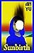 Sunbirth by An Yu Sunbirth by An Yu