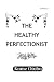 The Healthy Perfectionist by Kome Otobo