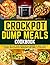 Crockpot Dump Meals Cookbook by Emma Wilson