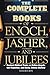 THE COMPLETE BOOKS OF ENOCH, JASHER, AND JUBILEES: Ancient Biblical Texts on Fallen Angels, The Nephilim, and Early Jewish History