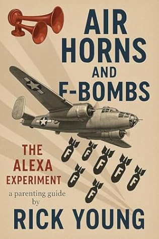 Air Horns and F Bombs : The Alexa Experiment - A Parenting Guide