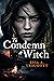 To Condemn a Witch by Lisa A. Traugott