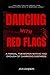 Dancing with red flags: A manual for women who’ve had enough of charming bastards.