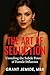 The Art of Seduction: Unveiling the Subtle Power of Female Influence
