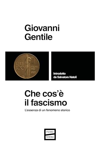 Che cos'è il fascismo: L'essenza di un fenomeno storico (Italian Edition)