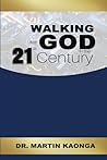 Walking With God in the 21st Century by Martin Kaonga