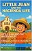 Little Juan and the Haciend...