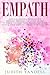 Empath: Survival and Healing Guide for Empaths and Highly Sensitive People to Shield Yourself From Negative Energies, Manage Your Empathy and Develop Your Gift