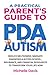A Practical Parent's Guide to PDA and Autism: Reduce Meltdowns, Navigate Diagnosis & Access School, Insurance and Financial Resources to Transform Your Life Now