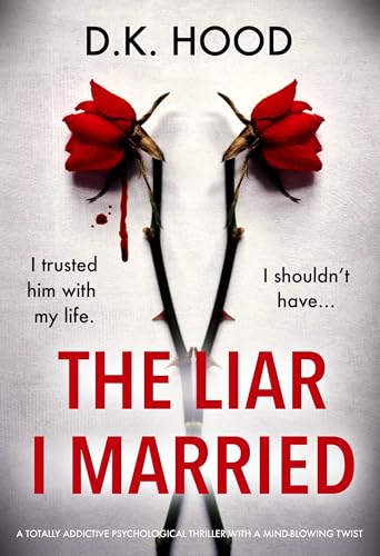 The Liar I Married: A totally addictive psychological thriller with a mind-blowing twist (Kindle Edition)
