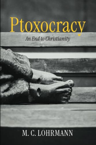 Ptoxocracy: An End to Christianity (Paperback)