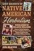Lost Secrets of Native American Herbalism: Your Guide to Holistic Wellness (The Everyday Herbalist Series)