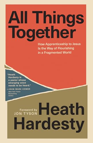 All Things Together: How Apprenticeship to Jesus Is the Way of Flourishing in a Fragmented World (Paperback)