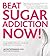 Beat Sugar Addiction Now!: ...