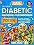 The Complete Diabetic Cookbook for Beginners: 2000 Days of Quick & Easy Low-Carb, Low-Sugar Diabetic Recipes with a 30-Day Meal Plan to Manage Type 2 Diabetes, Prediabetes and the Newly Diagnosed