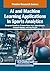 Ai and Machine Learning Applications in Sports Analytics by Tanupriya Choudhury