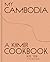 My Cambodia: A Khmer Cookbook