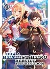 How a Realist Hero Rebuilt the Kingdom (Light Novel) Vol. 19 How a Realist Hero Rebuilt the Kingdom (Light Novel) Vol. 19