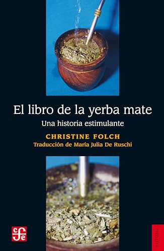 El libro de la yerba mate: Una historia estimulante (Spanish Edition)