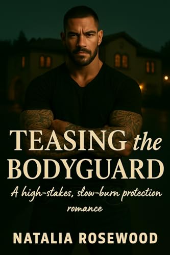 Teasing the Bodyguard: A High-Stakes, Slow-Burn Protection Romance (Grump & Heart Series)
