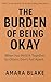 The Burden of Being Okay: W...