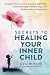 Secrets to Healing Your Inner Child by Ava Rivers