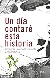 Un día contaré esta historia / One Day I Will Tell This Story (Spanish Edition) Un día contaré esta historia / One Day I Will Tell This Story (Spanish Edition)