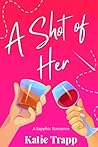 A Shot of Her: A ...