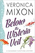 Below the Wisteria Veil: A Savannah Sleuthing Mystery