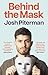 Behind the Mask by Josh Piterman