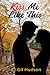 Kiss Me Like This by Gil Hudson