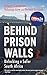 Behind Prison Walls: Unlock...